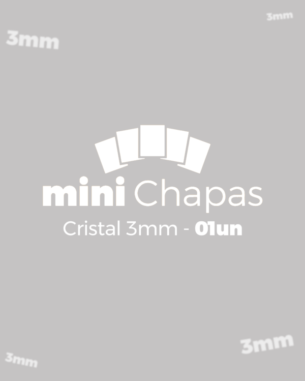 mini Chapa Cristal 3mm - 01un.